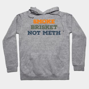 Smoke Brisket Not Meth Vintage Text Hoodie